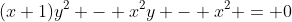 (x+1)y^2 - x^2y - x^2 = 0