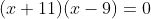 (x+11)(x-9)=0