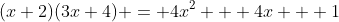 (x+2)(3x+4) = 4x^2 + 4x + 1