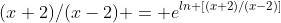 (x+2)/(x-2) = e^{ln [(x+2)/(x-2)]}