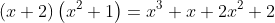 (x+2)\left(x^2+1\right)=x^3+x+2x^2+2