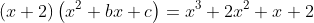 (x+2)\left(x^2+bx+c\right)=x^3+2x^2+x+2