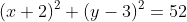 (x+2)^2+(y-3)^2=52