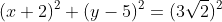 (x+2)^2+(y-5)^2=(3\sqrt{2})^2