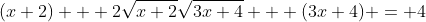 (x+2) + 2\sqrt{x+2}\sqrt{3x+4} + (3x+4) = 4