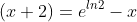(x+2)=e^{ln2}-x
