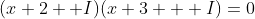 (x+2 +I)(x+3 + I)=0
