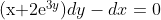 (x+2e$^{3y})dy-dx=0