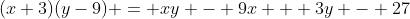(x+3)(y-9) = xy - 9x + 3y - 27