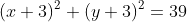 (x+3)^{2}+(y+3)^{2}=39
