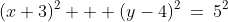 (x+3)^2 + (y-4)^2\:=\:5^2