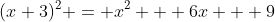 (x+3)^2 = x^2 + 6x + 9