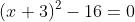 (x+3)^2-16=0