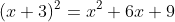 (x+3)^2=x^2+6x+9