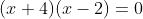 (x+4)(x-2)=0