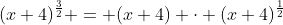 (x+4)^{\frac32} = (x+4) \cdot (x+4)^{\frac12}