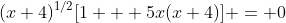 (x+4)^{1/2}[1 + 5x(x+4)] = 0