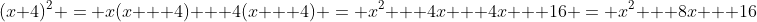 (x+4)^2 = x(x + 4) + 4(x + 4) = x^2 + 4x + 4x + 16 = x^2 + 8x + 16