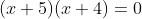 (x+5)(x+4)=0