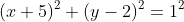 (x+5)^2+(y-2)^2=1^2