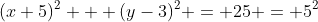 (x+5)^2 + (y-3)^2 = 25 = 5^2