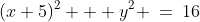 (x+5)^2 + y^2 \:=\:16