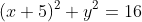(x+5)^2+y^2=16