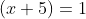 (x+5)=1