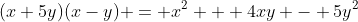 (x+5y)(x-y) = x^2 + 4xy - 5y^2