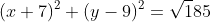 (x+7)^2+(y-9)^2=\sqrt185