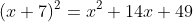 (x+7)^2=x^2+14x+49