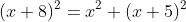 (x+8)^2=x^2+(x+5)^2