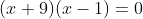 (x+9)(x-1)=0