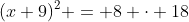 (x+9)^2 = 8 \cdot 18