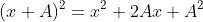 (x+A)^2=x^2+2Ax+A^2