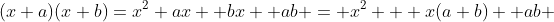 (x+a)(x+b)=x^2+ax +bx +ab = x^2 + x(a+b) +ab 