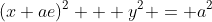 (x+ae)^2 + y^2 = a^2