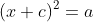 (x+c)^2=a