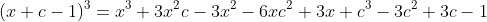 (x+c-1)^3=x^3+3x^2c-3x^2-6xc^2+3x+c^3-3c^2+3c-1