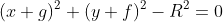 (x+g)^2+(y+f)^2-R^2=0
