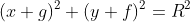(x+g)^2+(y+f)^2=R^2
