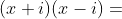 (x+i)(x-i)=\;\;?