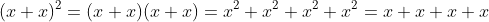 (x+x)^2=(x+x)(x+x)=x^2+x^2+x^2+x^2=x+x+x+x
