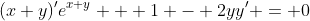 (x+y)'e^{x+y} + 1 - 2yy' = 0