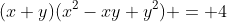 (x+y)(x^2-xy+y^2) = 4