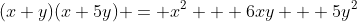 (x+y)(x+5y) = x^2 + 6xy + 5y^2