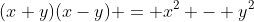(x+y)(x-y) = x^2 - y^2