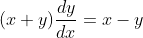 (x+y)\frac{dy}{dx}=x-y
