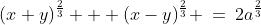 (x+y)^{\frac{2}{3}} + (x-y)^{\frac{2}{3}} \:=\:2a^{\frac{2}{3}}