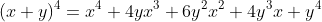 (x+y)^{4}=x^{4}+4yx^{3}+6y^{2}x^{2}+4y^{3}x+y^{4}